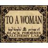 To A Woman, Black Phoenix Alchemy Lab