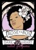 Dark Heart, Rose en Bos