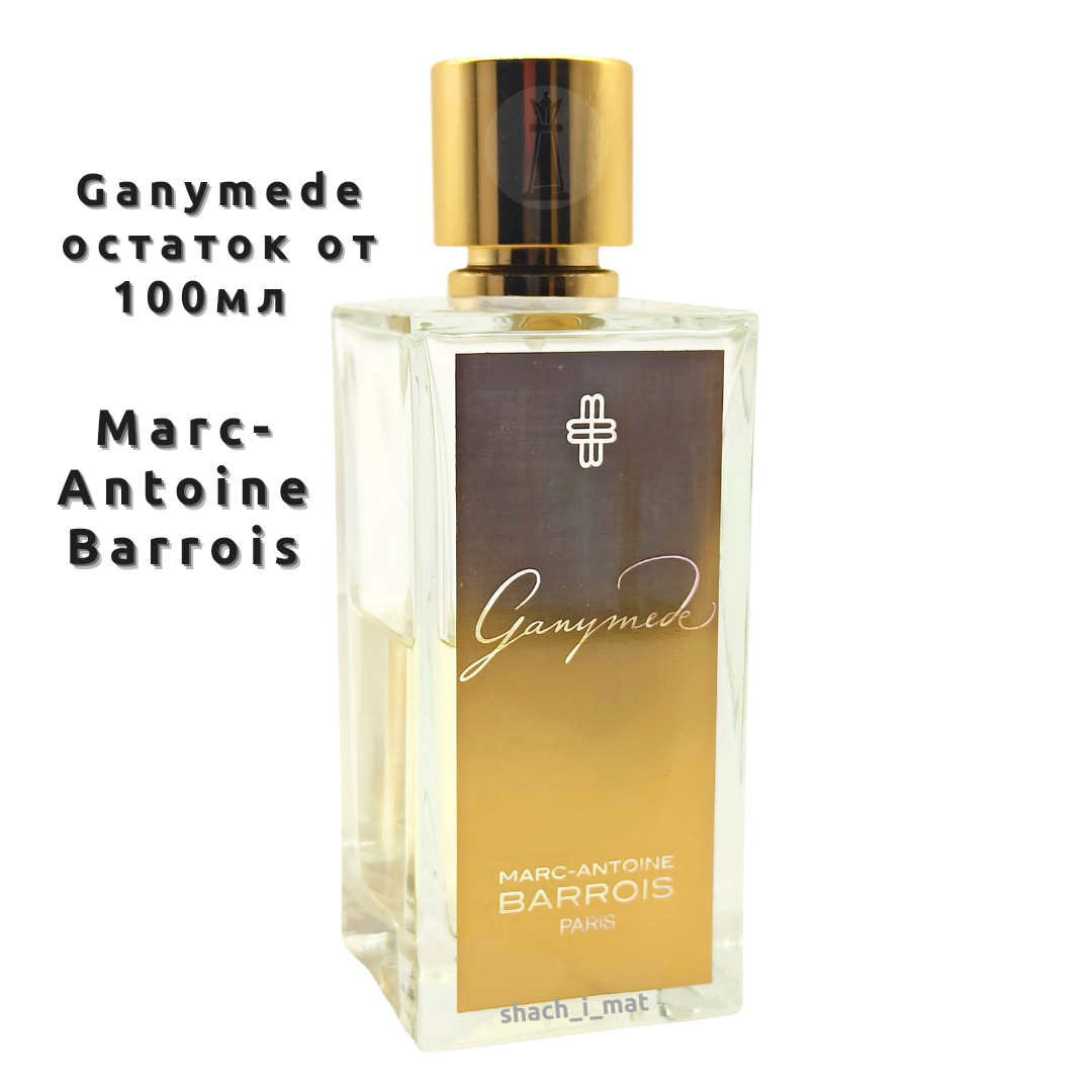 Ганимед парфюм оригинал. Духи Ganymede Marc-Antoine. Духи Marc Antoine barrois Ganymede. Marc-Antoine barrois (Premium) "Ganymede" Eau de Parfum. 100 Ml. Unisex (самый модный!).